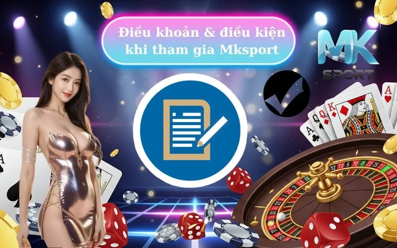 Điều khoản & điều kiện khi tham gia Mksport
