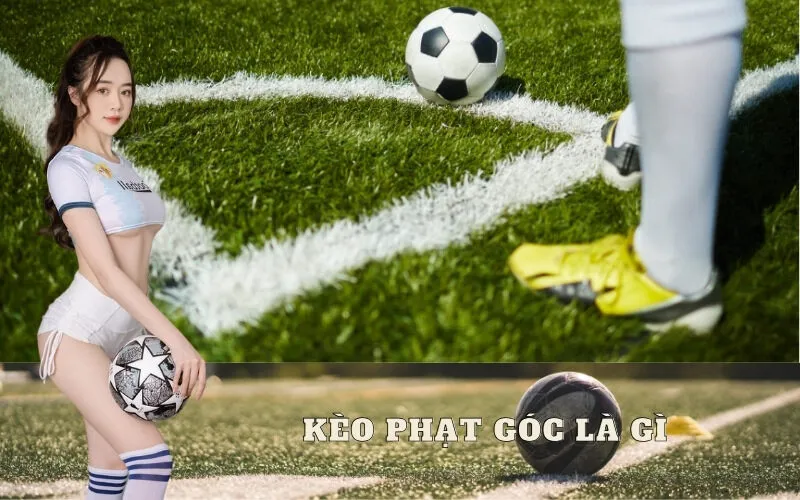 Kèo phạt góc là gì? Cách chơi kèo Corners hiệu quả