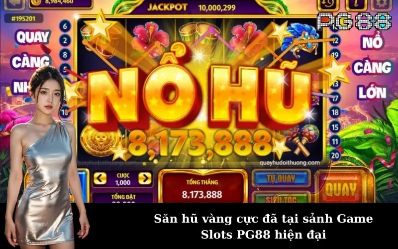 Săn hũ vàng cực đã tại sảnh Game Slots PG88 hiện đại