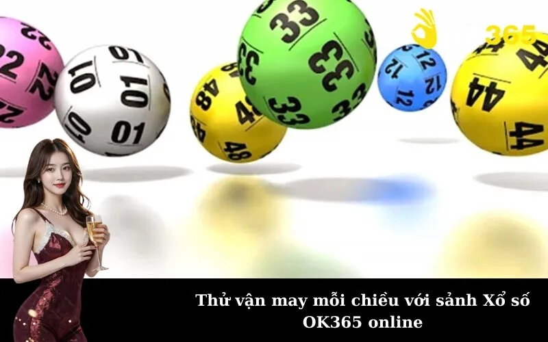 Thử vận may mỗi chiều với sảnh Xổ số OK365 online
